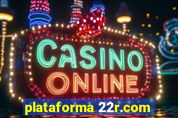 plataforma 22r.com
