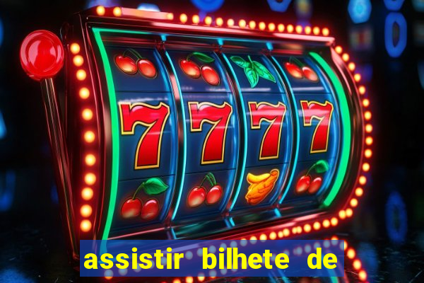 assistir bilhete de loteria filme dublado