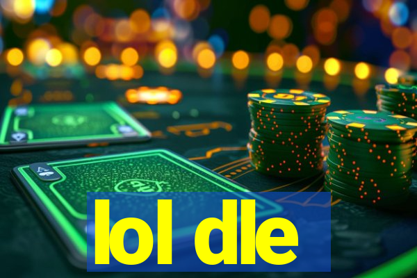 lol dle