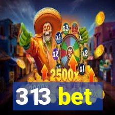 313 bet