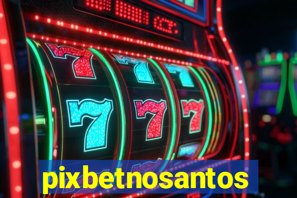 pixbetnosantos