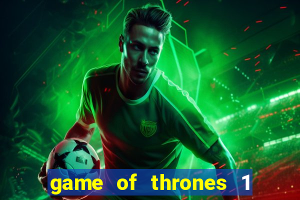 game of thrones 1 temporada online