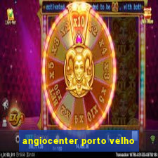 angiocenter porto velho