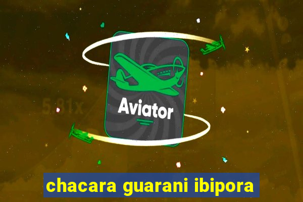 chacara guarani ibipora