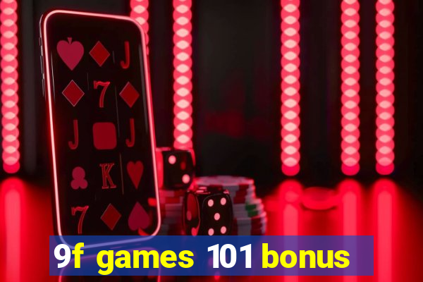 9f games 101 bonus