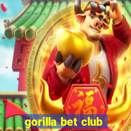 gorilla bet club