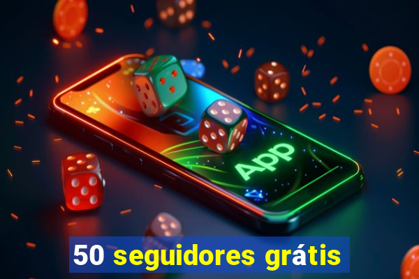 50 seguidores grátis