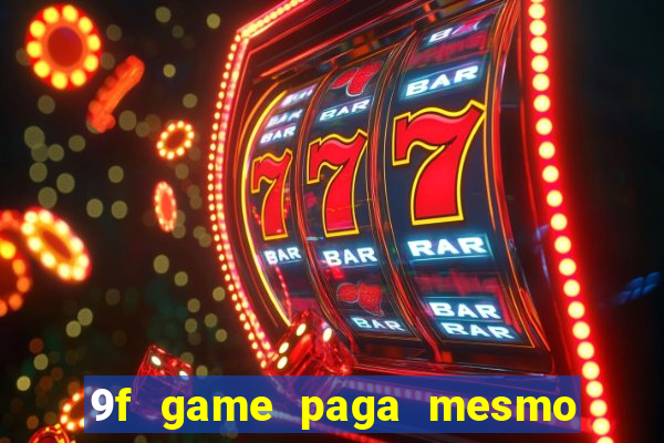 9f game paga mesmo os 100 reais