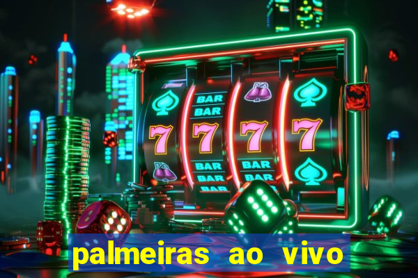 palmeiras ao vivo futebol play