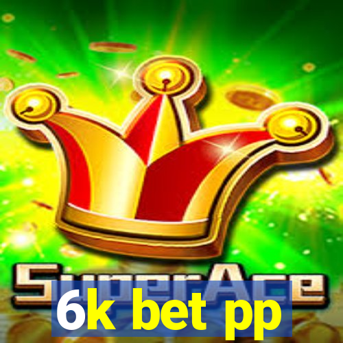 6k bet pp