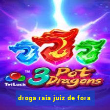 droga raia juiz de fora