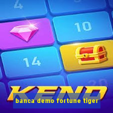 banca demo fortune tiger