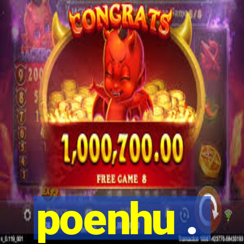 poenhu .