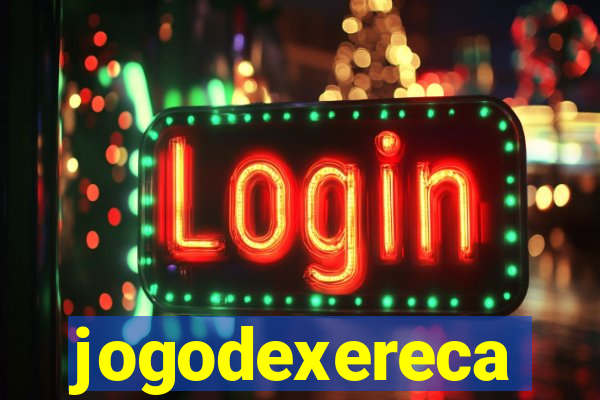 jogodexereca