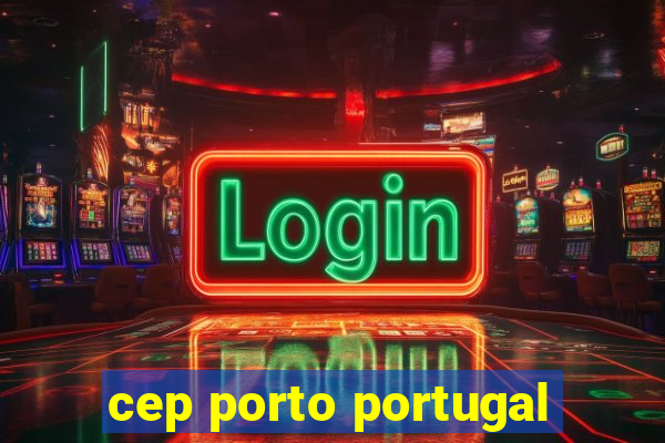 cep porto portugal