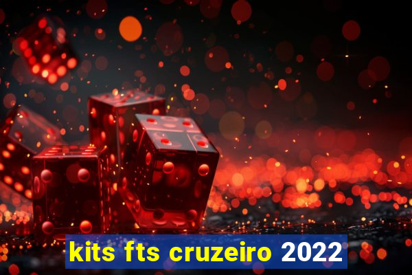 kits fts cruzeiro 2022