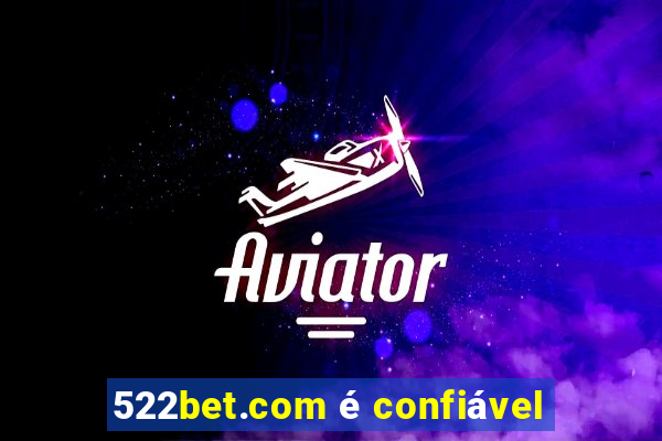 522bet.com é confiável