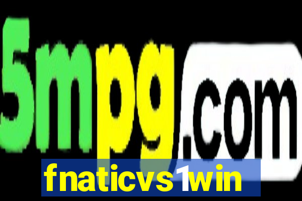 fnaticvs1win