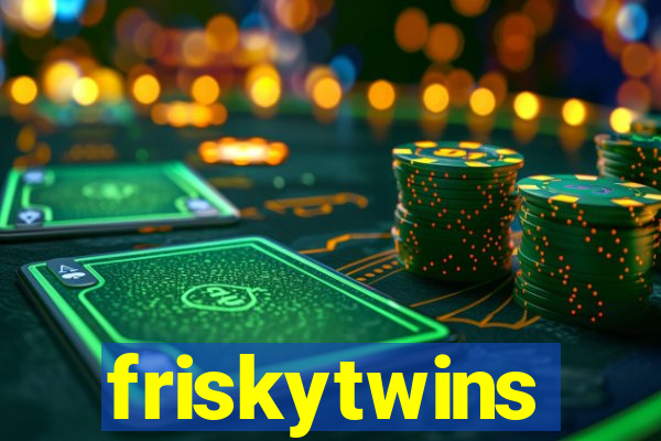 friskytwins