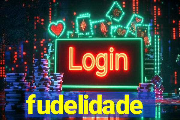 fudelidade