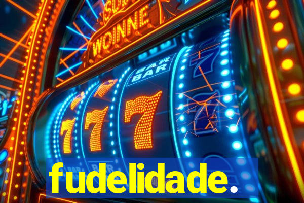fudelidade.