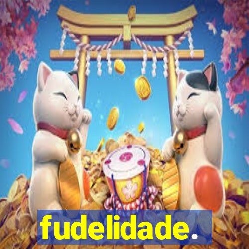 fudelidade.