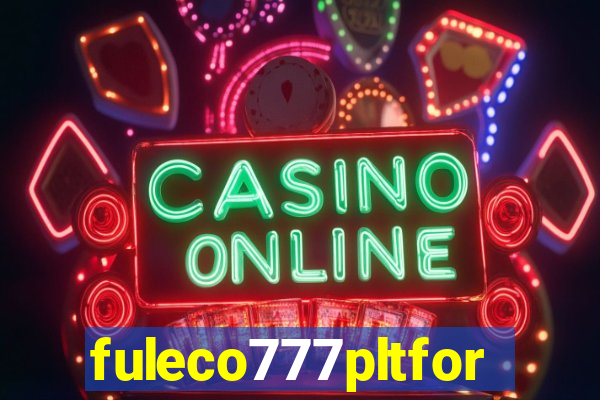 fuleco777pltfor