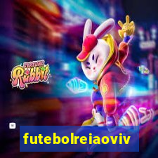 futebolreiaovivo