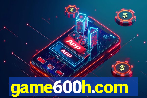 game600h.com