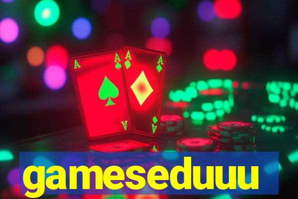 gameseduuu