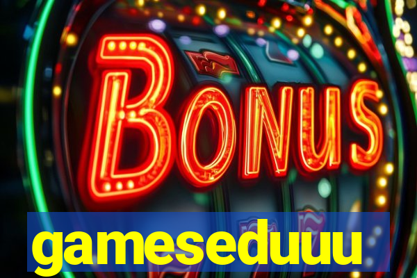 gameseduuu