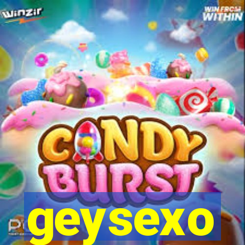 geysexo