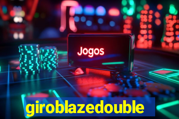giroblazedouble