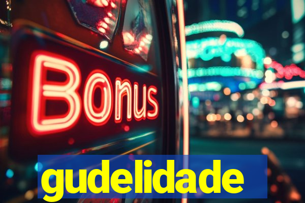 gudelidade
