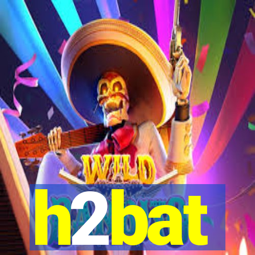 h2bat