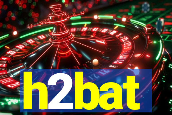 h2bat