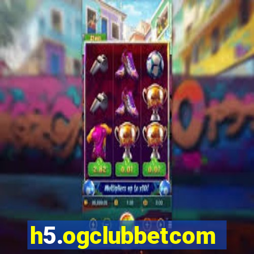 h5.ogclubbetcom
