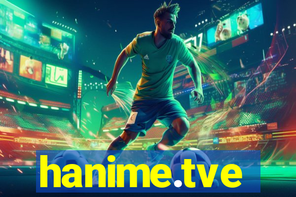 hanime.tve