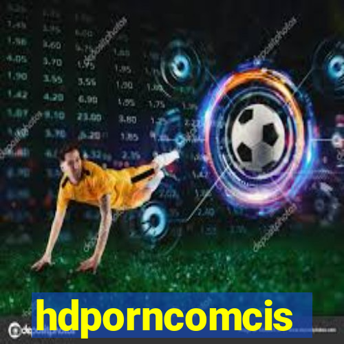 hdporncomcis