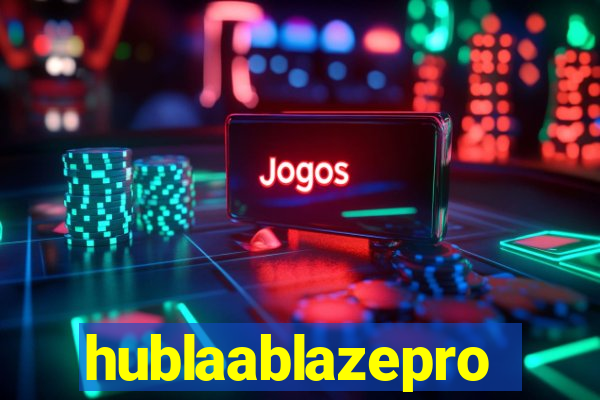 hublaablazepro