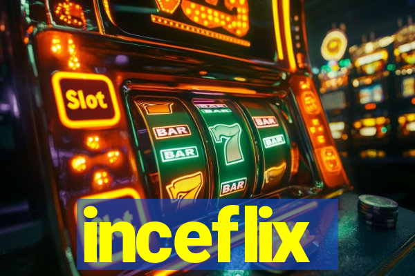 inceflix