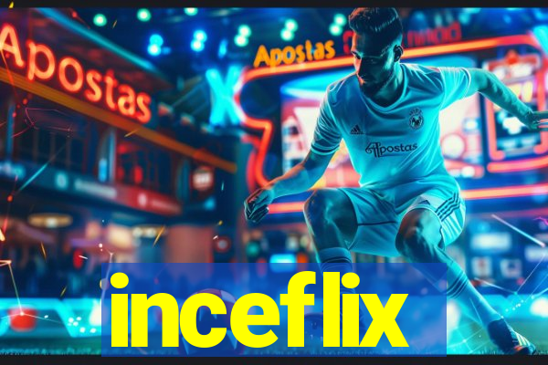 inceflix