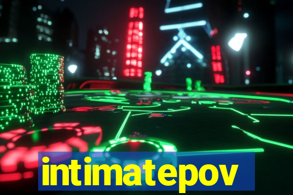 intimatepov