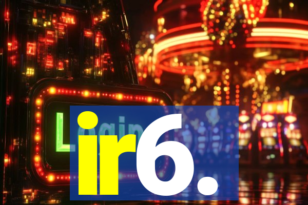 ir6.