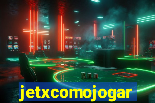 jetxcomojogar