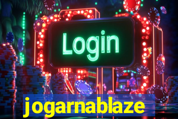 jogarnablaze