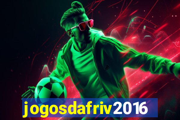 jogosdafriv2016