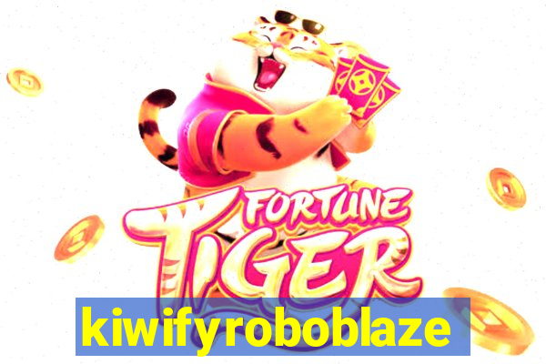 kiwifyroboblaze