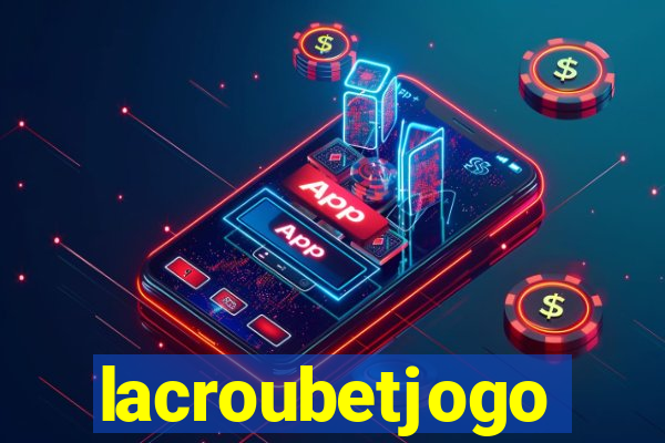 lacroubetjogo