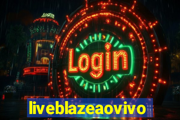 liveblazeaovivo